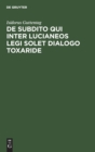 de Subdito Qui Inter Lucianeos Legi Solet Dialogo Toxaride - Book