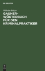 Gauner-W?rterbuch F?r Den Kriminalpraktiker - Book