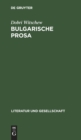 Bulgarische Prosa : Entwicklungstrends Und Genrestrukturen Im 19. Und 20. Jahrhundert - Book