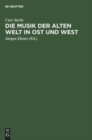 Die Musik Der Alten Welt in Ost Und West : Aufstieg Und Entwicklung - Book