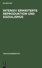 Intensiv Erweiterte Reproduktion Und Sozialismus : Konferenz Des Zentralinstituts F?r Wirtschaftswissenschaften Der Akademie Der Wissenschaften Der DDR Anl??lich Seines 20j?hrigen Bestehens Und Des 25 - Book