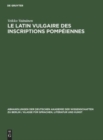 Le Latin Vulgaire Des Inscriptions Pomp?iennes - Book