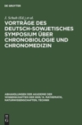 Vortr?ge Des Deutsch-Sowjetisches Symposium ?ber Chronobiologie Und Chronomedizin : Vom 10.-15. Juli 1978 in Halle/Saale - Book