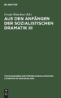 Aus Den Anf?ngen Der Sozialistischen Dramatik III - Book