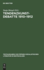 Tendenzkunst-Debatte 1910-1912 : Dokumente Zur Literaturtheorie Und Literaturkritik Der Revolution?ren Deutschen Sozialdemokratie - Book