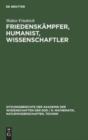 Friedensk?mpfer, Humanist, Wissenschaftler : Zum 100. Geburtstag Von Walter Friedrich - Book