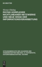 Physik Komplexer Nichtlinearer Netzwerke Und Neue Wege Der Informationsverarbeitung - Book
