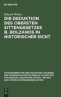 Die Deduktion Des Obersten Sittengesetzes B. Bolzanos in Historischer Sicht : Ein Beitrag Zur Geschichte Der Ethik - Book