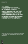 Der Erste Widerhall in Der Deutschen Arbeiterklasse Auf Die Gro?e Sozialistische Oktoberrevolution Und Den Friedensvorschlag Der Sowjetregierung - Book