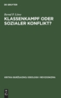 Klassenkampf Oder Sozialer Konflikt? : Zu Den Gleichgewichts Und Konflikttheorien Der B?rgerlichen Politischen Soziologie - Book