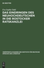 Das Eindringen Des Neuhochdeutschen in Die Rostocker Ratskanzlei - Book