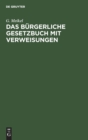 Das B?rgerliche Gesetzbuch Mit Verweisungen - Book