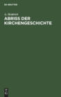 Abri? Der Kirchengeschichte : Sonderabdruck Aus Der Zweiten Aufl. Des H?lfsbuch F?r Den Religionsunterricht in Den Oberen Klassen - Book