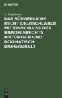 Das B?rgerliche Recht Deutschlands Mit Einschlu? Des Handelsrechts Historisch Und Dogmatisch Dargestellt - Book