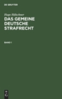 Hugo H?lschner: Das Gemeine Deutsche Strafrecht. Band 1 - Book