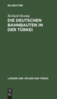 Die Deutschen Bahnbauten in Der T?rkei - Book