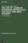The Use of Lasers in Otorhinolaryngology and Head and Neck Surgery - Book