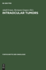 Intraocular Tumors : International Symposium Under the Auspices of the European Ophthalmological Society Schwerin, May 17-20, 1981 - Book