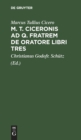 M. T. Ciceronis Ad Q. Fratrem de Oratore Libri Tres - Book