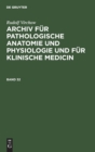 Rudolf Virchow: Archiv Fur Pathologische Anatomie Und Physiologie Und Fur Klinische Medicin. Band 32 - Book