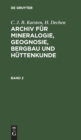 C. J. B. Karsten; H. Dechen: Archiv F?r Mineralogie, Geognosie, Bergbau Und H?ttenkunde. Band 2 - Book