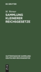 Sammlung Kleinerer Reichsgesetze : Erg?nzungsband Zu Den Im Guttentag'schen Verlage Erschienenen Einzel- Ausgaben Deutscher Reichsgesetze - Book