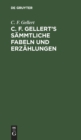 C. F. Gellert's S?mmtliche Fabeln Und Erz?hlungen - Book