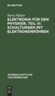 Elektronik F?r Den Physiker, Teil III: Schaltungen Mit Elektronenr?hren - Book