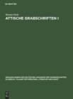 Attische Grabschriften I : Eine Nachlese Zum Letzten Band Der Inscriptiones Graecae II/III? - Book