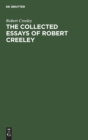 The Collected Essays of Robert Creeley - Book