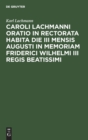 Caroli Lachmanni Oratio in Rectorata Habita Die III Mensis Augusti in Memoriam Friderici Wilhelmi III Regis Beatissimi - Book