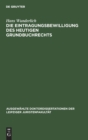 Die Eintragungsbewilligung Des Heutigen Grundbuchrechts : Leipziger Juristische Inauguraldissertation - Book