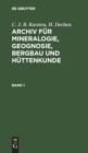 C. J. B. Karsten; H. Dechen: Archiv F?r Mineralogie, Geognosie, Bergbau Und H?ttenkunde. Band 1 - Book