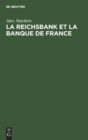 La Reichsbank Et La Banque de France : Leur Politique - Book