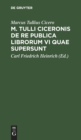 M. Tulli Ciceronis de Re Publica Librorum VI Quae Supersunt : Editio Compendiaria in Usum Praelectionum Academicarum Et Gymnasiorum - Book
