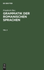 Friedrich Diez: Grammatik Der Romanischen Sprachen. Teil 3 - Book