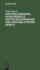 Wechselordnung, Scheckgesetz, Postscheckordnung Und Wechselstempelgesetz : Vom. 15. Juli 1909 - Book