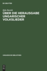 ?ber die Herausgabe ungarischer Volkslieder - Book