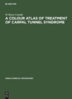 A Colour Atlas of Treatment of Carpal Tunnel Syndrome - Book