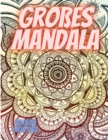 Grosses Mandala : Schoene Seiten zum Ausmalen mit erstaunlichen Mandalas, stressabbauende Mandala-Designs fur Erwachsene Entspannung: Schoene Seiten zum Ausmalen mit erstaunlichen Mandalas, stressabba - Book