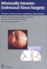 Minimally Invasive Endonasal Sinus Surgery : Principles, Techniques, Results, Complications, Revision Surgery - Book