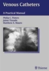 Venous Catheters : A Practical Manual - Book