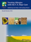 Treating Allergies with F.X. Mayr Therapy : Mobilizing the Body's Self-healing Powers - Book