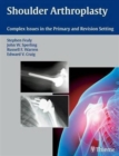 Shoulder Arthroplasty : Complex Issues in the Primary and Revision Setting - Book
