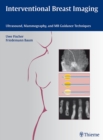 Interventional Breast Imaging : Ultrasound, Mammography, and MR Guidance Techniques - Book
