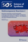 Science of Synthesis: Multicomponent Reactions Vol. 2 : Reactions Involving an a,-Unsaturated Carbonyl Compound as Electrophilic Component, Cycloadditions, and Boron-, Silicon-, Free-Radical-, and Met - eBook