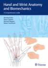 Hand and Wrist Anatomy and Biomechanics : A Comprehensive Guide - Book