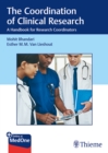 The Coordination of Clinical Research : A Handbook for Research Coordinators - Book