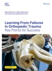 Learning From Failures in Orthopedic Trauma : Key Points for Success - Book