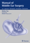 Manual of Middle Ear Surgery : Vol. 1: Approaches, Myringoplasty, Ossiculoplasty and Tympanoplasty - eBook
